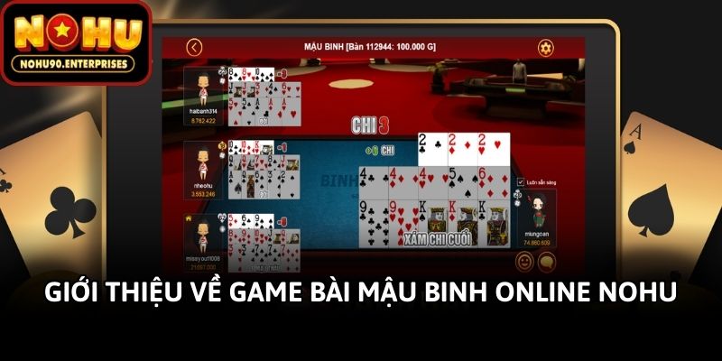 Giới thiệu về game bài Mậu Binh online Nohu