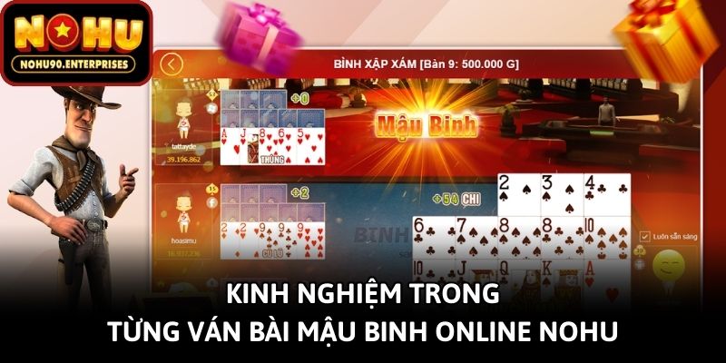 Kinh nghiệm trong từng ván bài Mậu Binh online Nohu