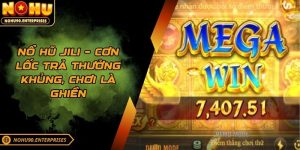 Nổ Hũ Jili – Cơn Lốc Trả Thưởng Khủng, Chơi Là Ghiền